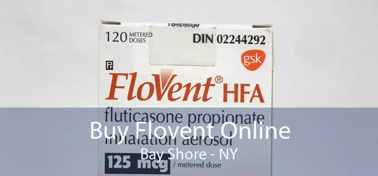 Buy Flovent Online Bay Shore - NY