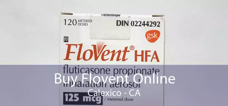 Buy Flovent Online Calexico - CA