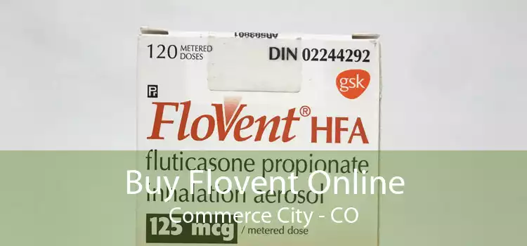 Buy Flovent Online Commerce City - CO